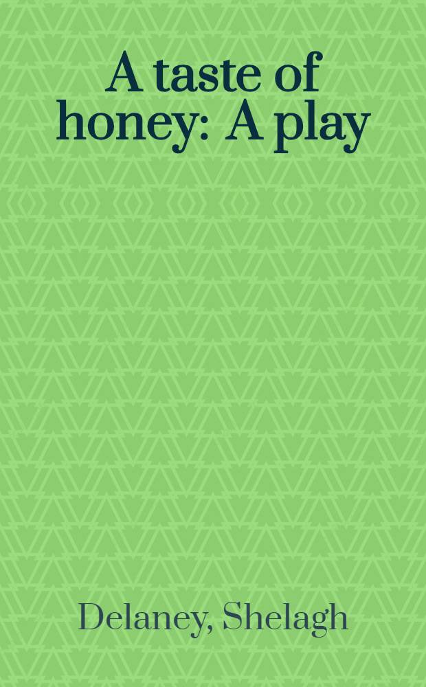 A taste of honey : A play