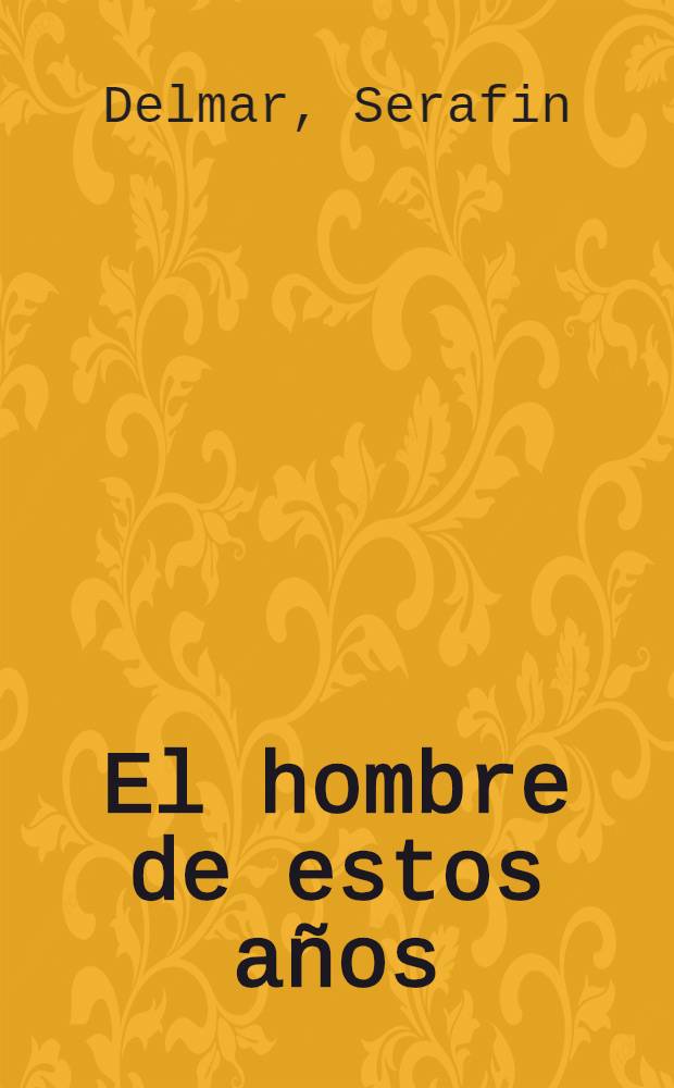 El hombre de estos años : Poemas
