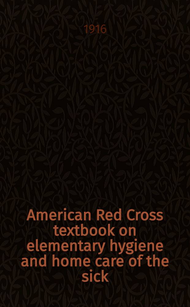 American Red Cross textbook on elementary hygiene and home care of the sick