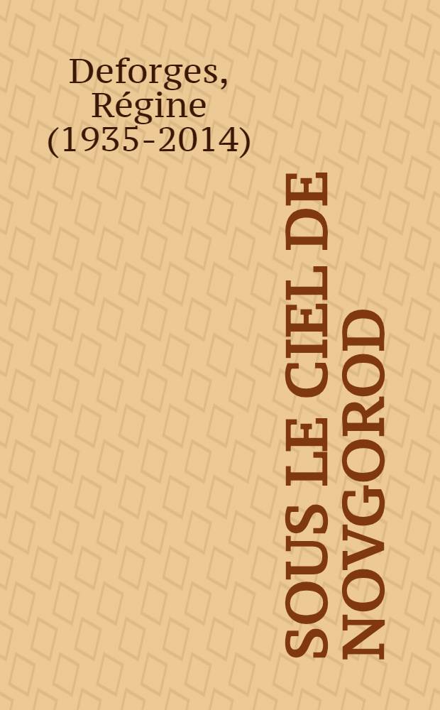 Sous le ciel de Novgorod : Roman