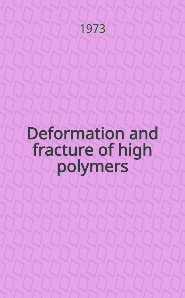 Deformation and fracture of high polymers
