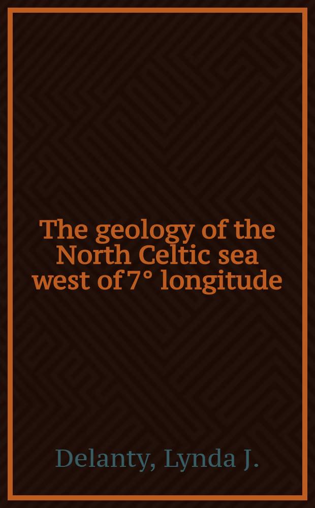 The geology of the North Celtic sea west of 7° longitude