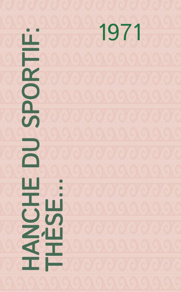 Hanche du sportif : Thèse ..