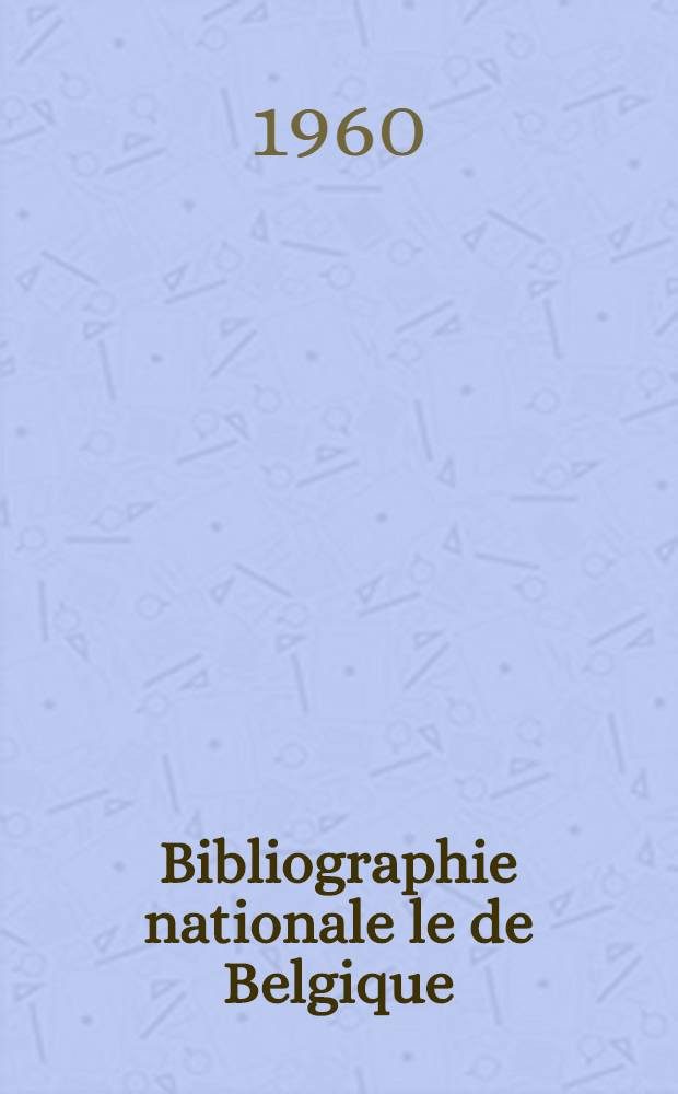 Bibliographie nationale le [de Belgique] : Dictionnaire des anonymes et pseudonymes (XV-e siècle - 1900). T. 1