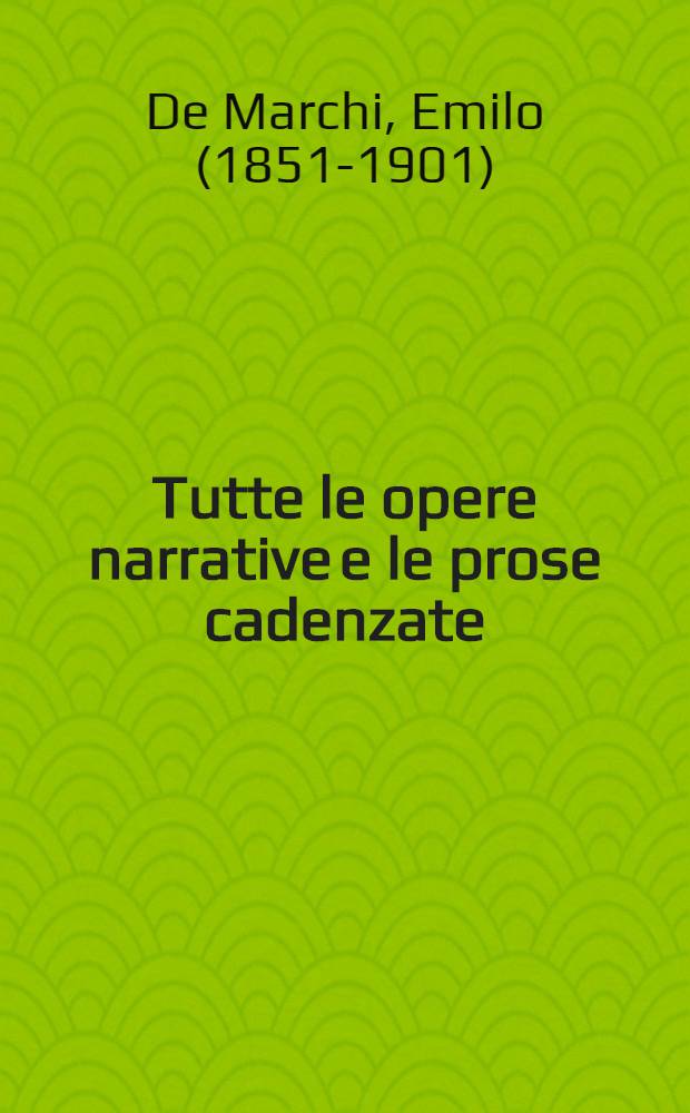 Tutte le opere narrative e le prose cadenzate