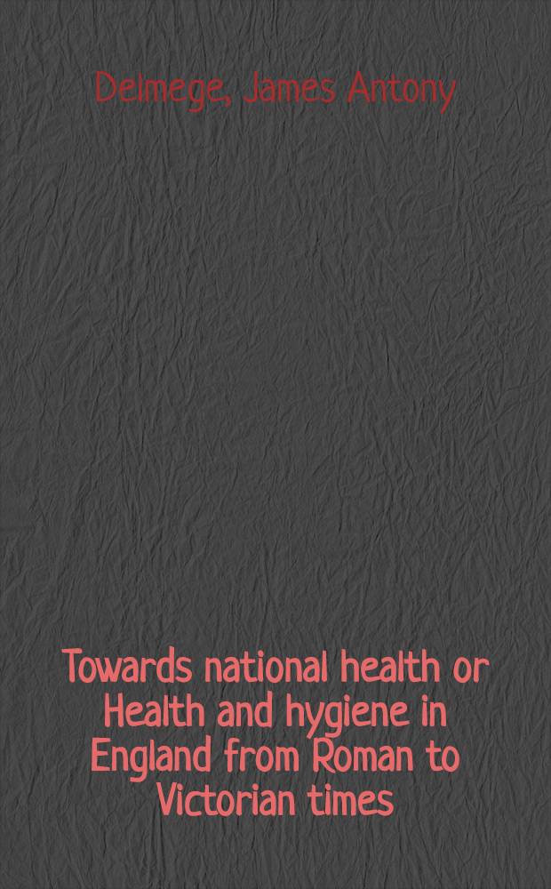 Towards national health or Health and hygiene in England from Roman to Victorian times