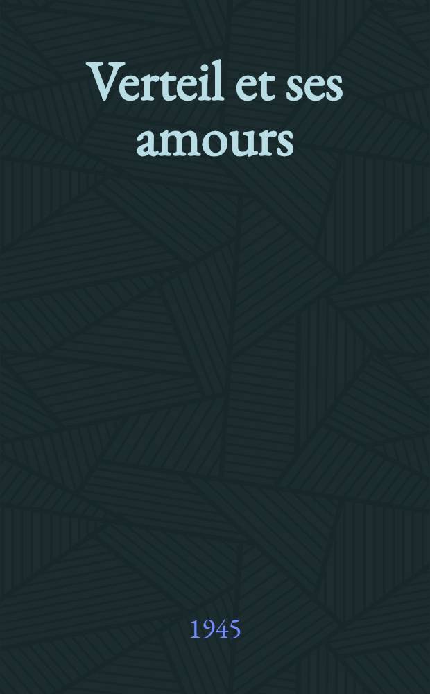 Verteil et ses amours