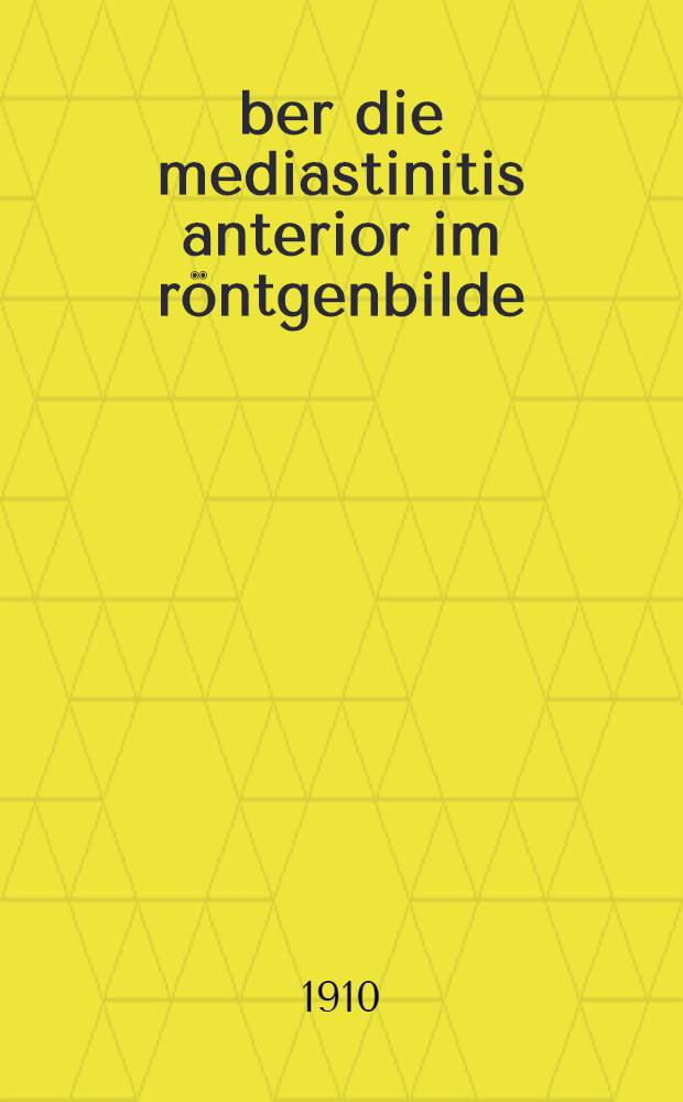 Über die mediastinitis anterior im röntgenbilde