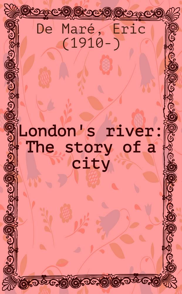London's river : The story of a city