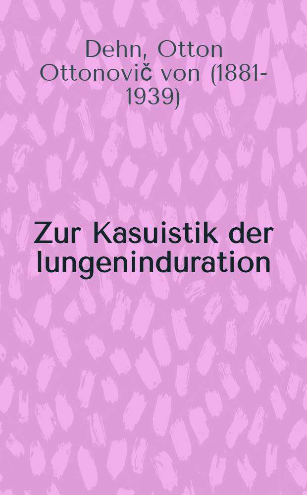 Zur Kasuistik der lungeninduration