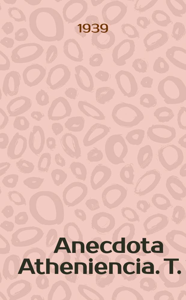 Anecdota Atheniencia. T. 2 : Textes grecs relatifs a l'histoire des sciences