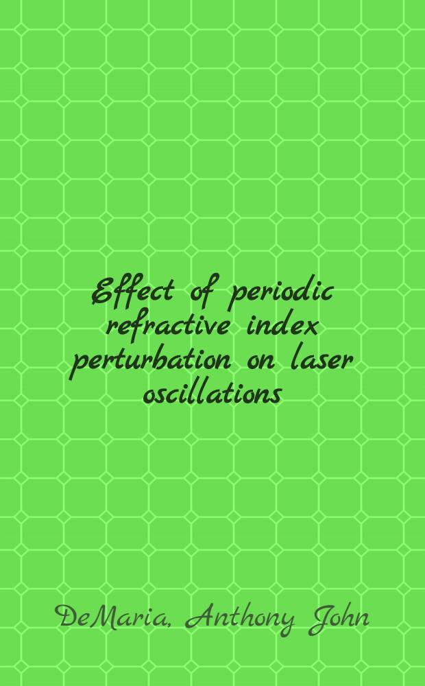 Effect of periodic refractive index perturbation on laser oscillations : A diss. submitted ... at the Univ. of Connecticut