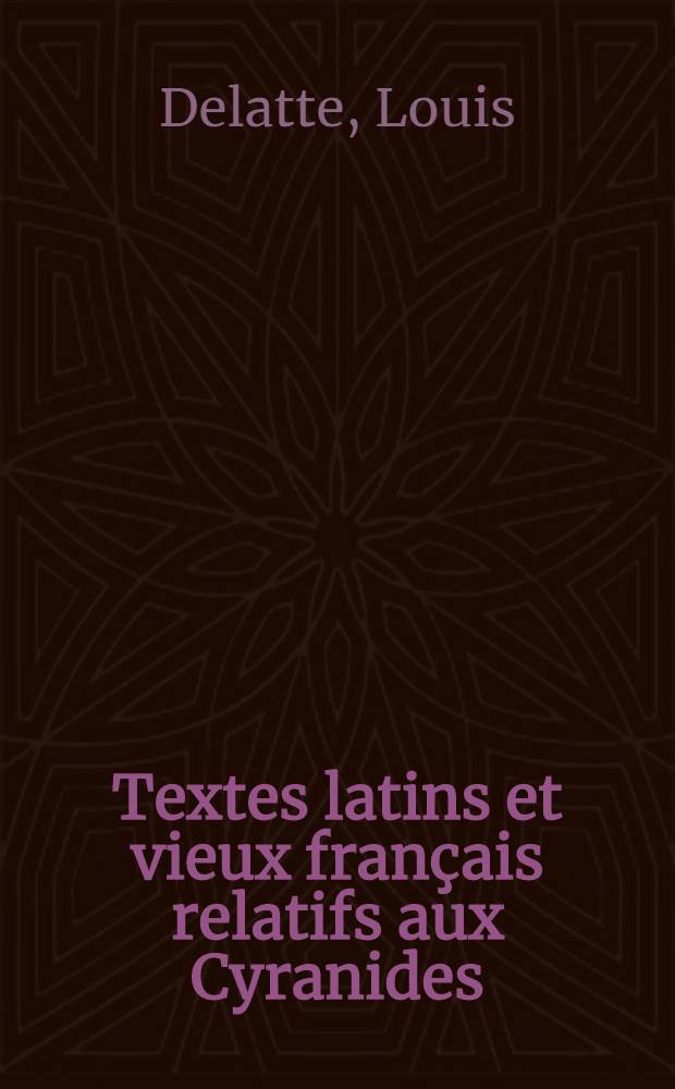 Textes latins et vieux français relatifs aux Cyranides : La traduction latine du XII-e siècle : Le Compendium aureum : Le De XV stellis d'Hermes : Le livre des secrez de nature
