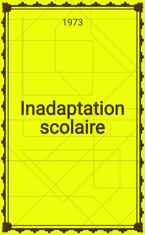 Inadaptation scolaire : Thèse ..
