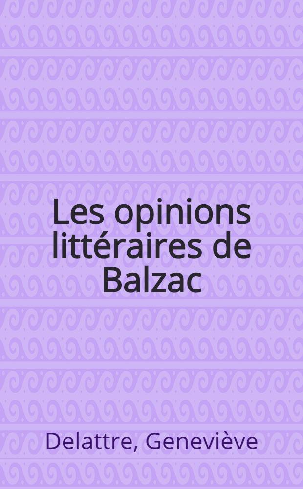 Les opinions litt&eacute;raires de Balzac