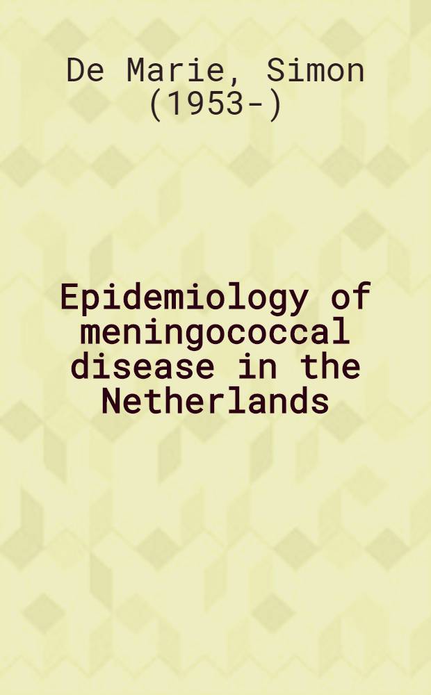 Epidemiology of meningococcal disease in the Netherlands : Acad. proefschr