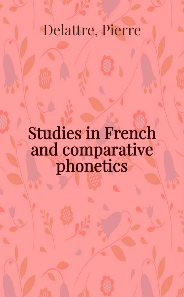 Studies in French and comparative phonetics : Selected papers in French and English