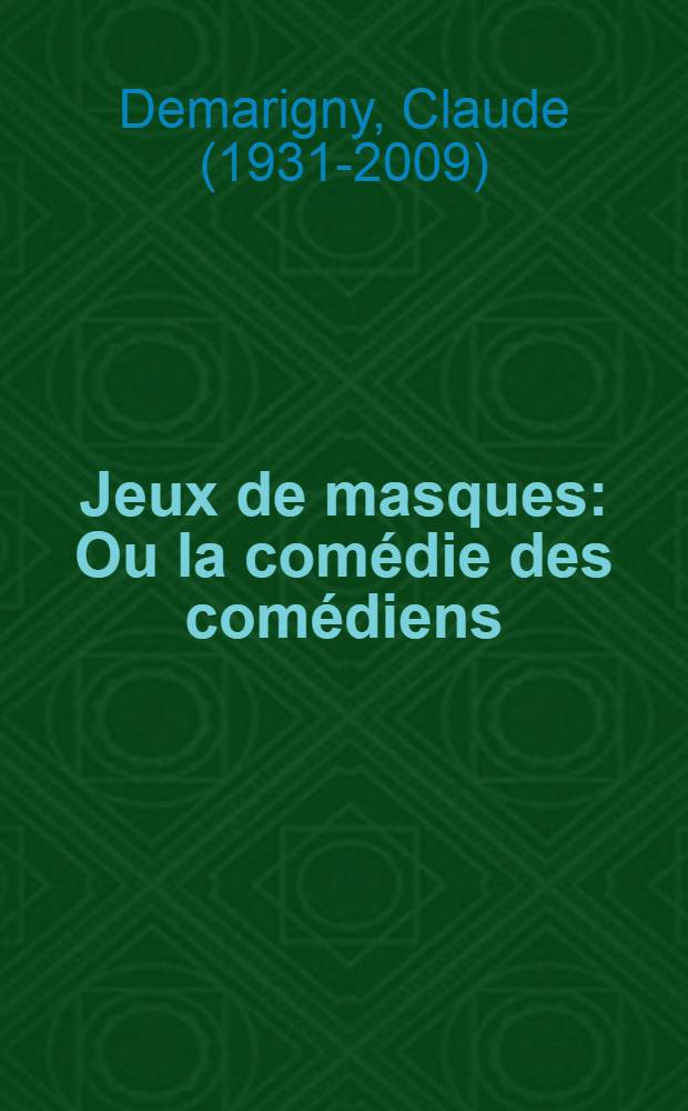 Jeux de masques : Ou la comédie des comédiens