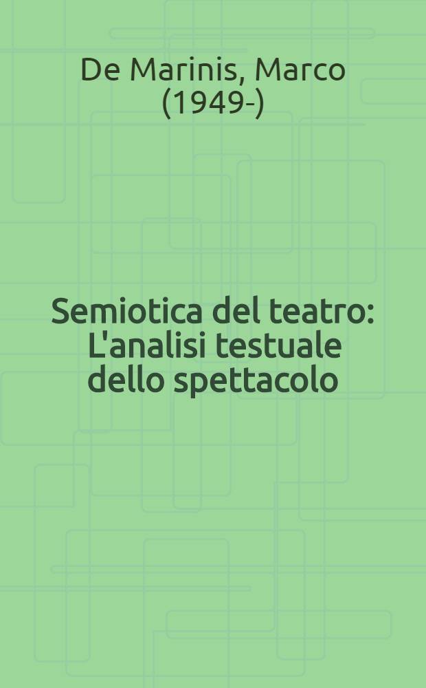 Semiotica del teatro : L'analisi testuale dello spettacolo