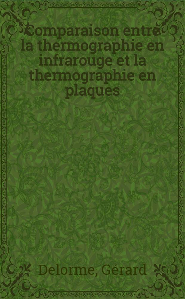 Comparaison entre la thermographie en infrarouge et la thermographie en plaques (cristaux liquides) : Thèse ..