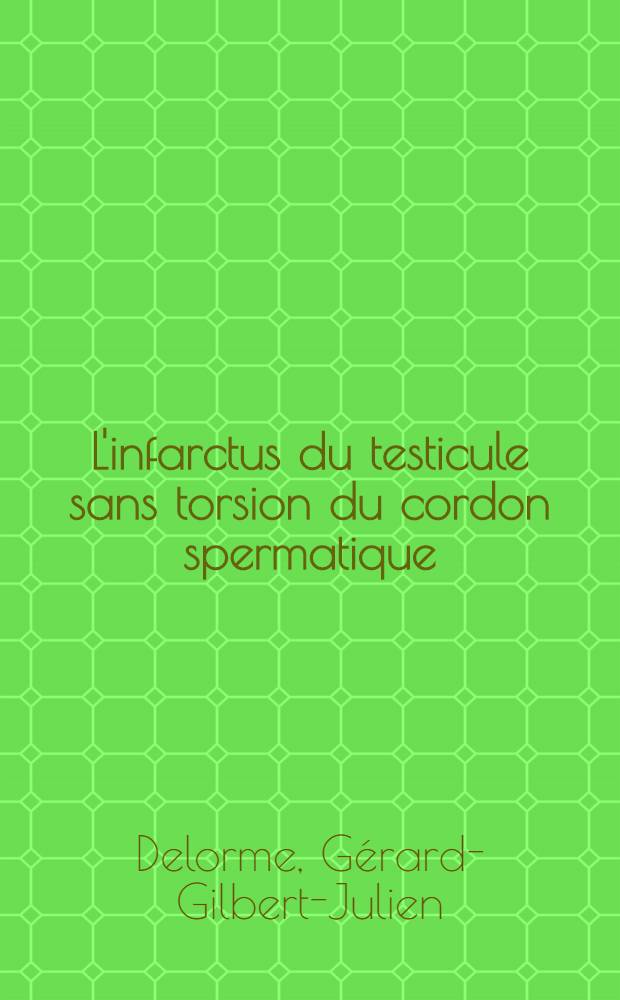 L'infarctus du testicule sans torsion du cordon spermatique : Thèse ..