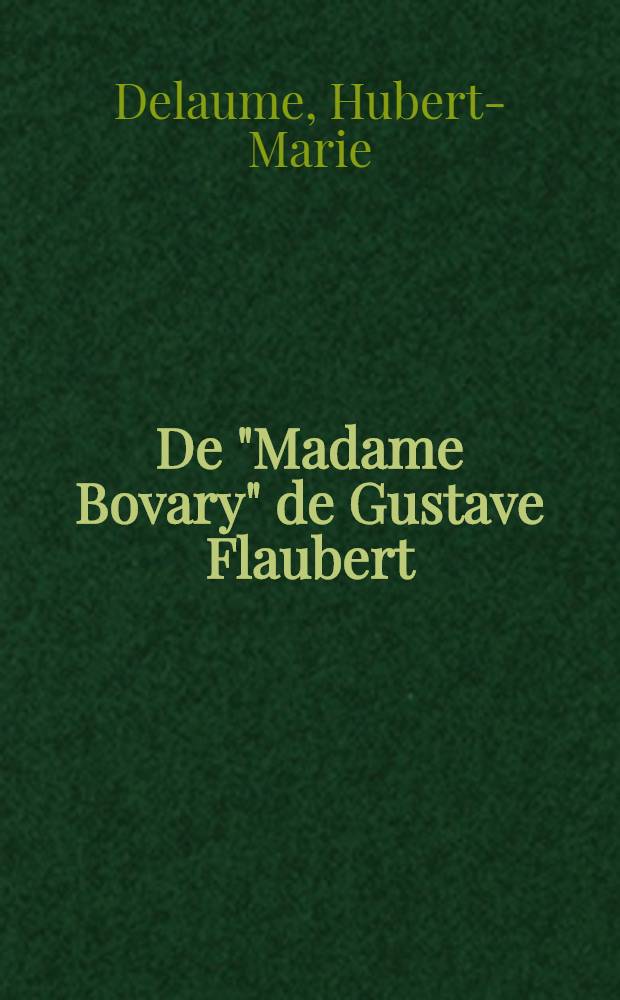 De "Madame Bovary" de Gustave Flaubert : Thèse ..