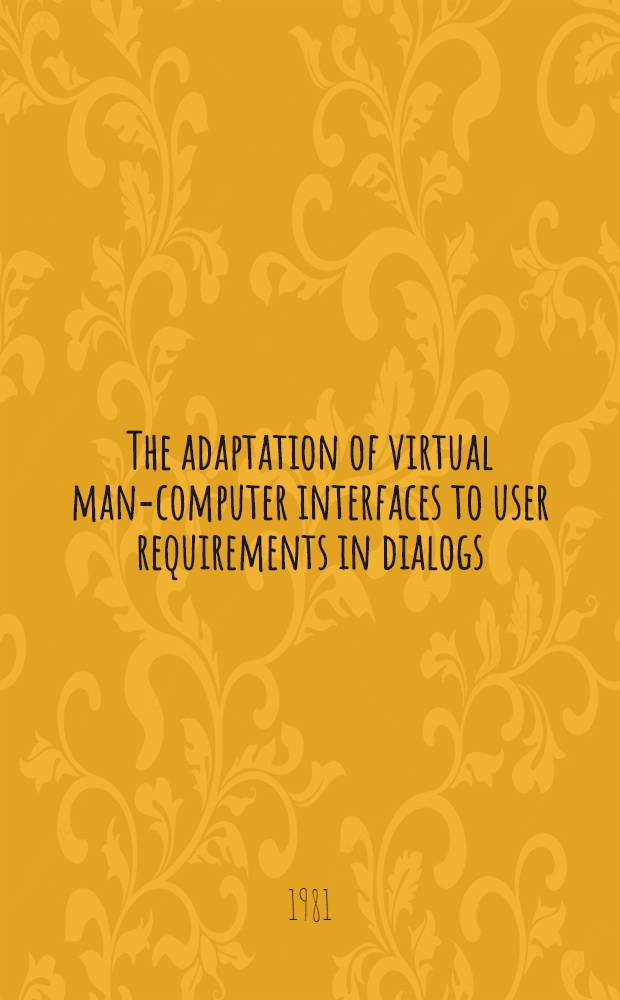 The adaptation of virtual man-computer interfaces to user requirements in dialogs