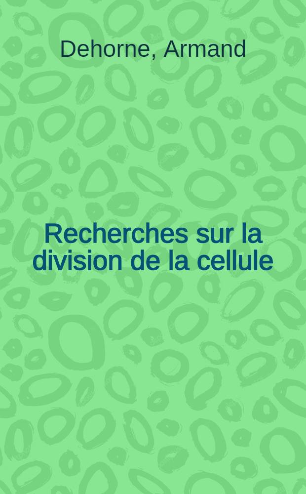 Recherches sur la division de la cellule