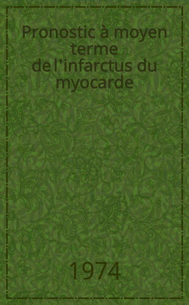Pronostic à moyen terme de l'infarctus du myocarde : Traité dans un centre de soins intensifs, à propos de 100 cas suivis en moyenne un an et demi après l'infarctus : Thèse ..