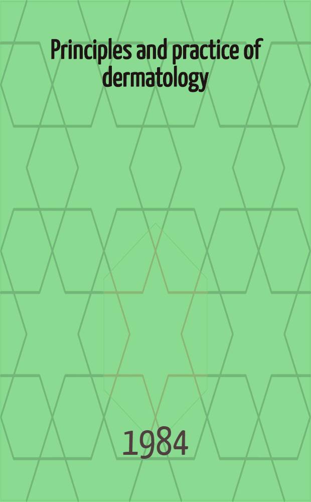 Principles and practice of dermatology