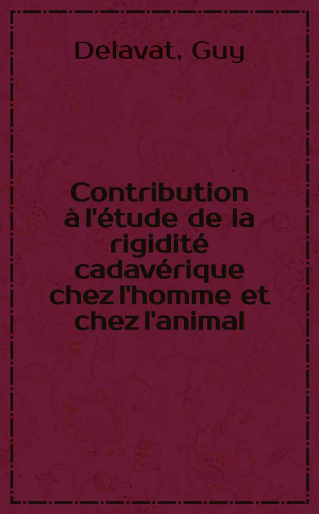 Contribution à l'étude de la rigidité cadavérique chez l'homme et chez l'animal : Recherches expérimentales sur les variations du pH, du rH et du potentiel d'oxydo-réduction : Thèse ..