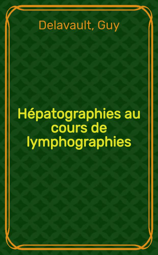 Hépatographies au cours de lymphographies : À propos d'un cas : Thèse ..