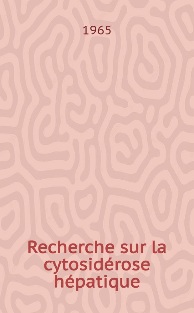 Recherche sur la cytosidérose hépatique : À propos de 150 cas cliniques : Thèse ..