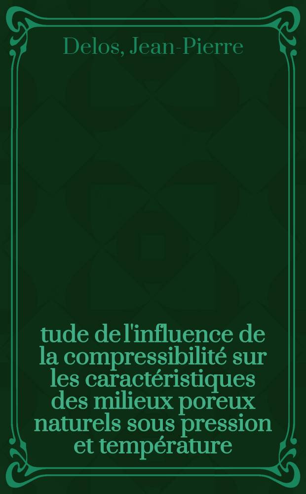 Étude de l'influence de la compressibilité sur les caractéristiques des milieux poreux naturels sous pression et température : Thèse ..
