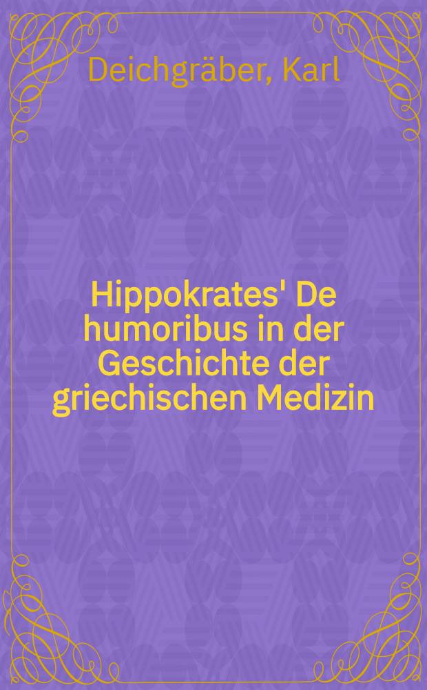 Hippokrates' De humoribus in der Geschichte der griechischen Medizin