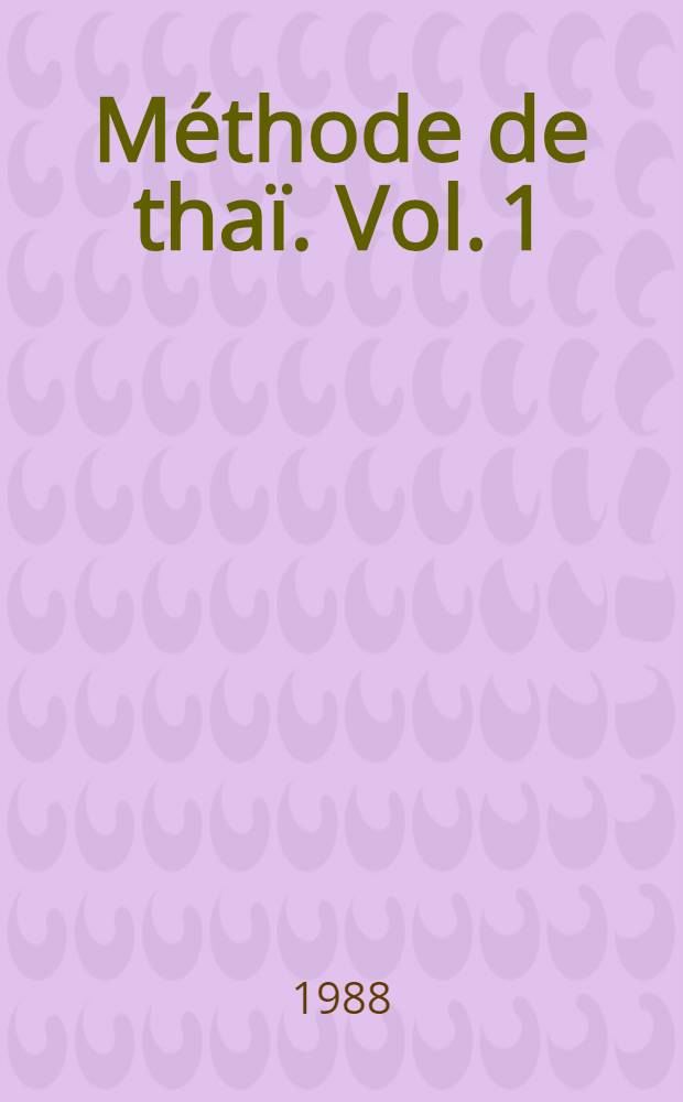 Méthode de thaï. Vol. 1