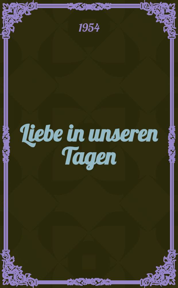 Liebe in unseren Tagen : Gedichte