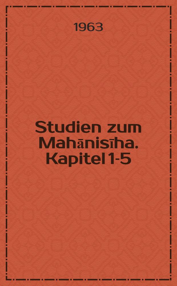 Studien zum Mahānisīha. Kapitel 1-5