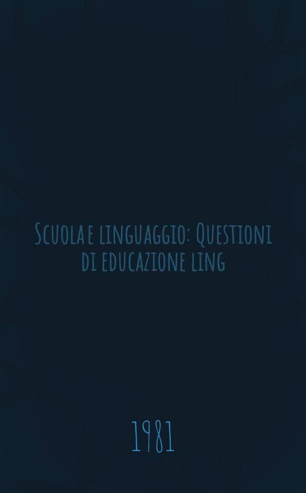 Scuola e linguaggio : Questioni di educazione ling