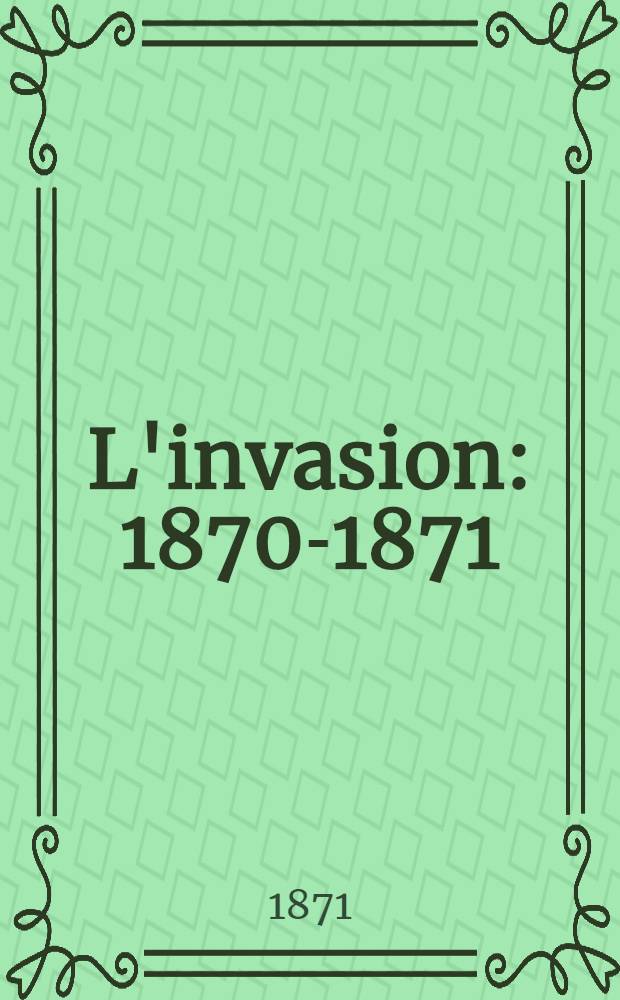 L'invasion : 1870-1871