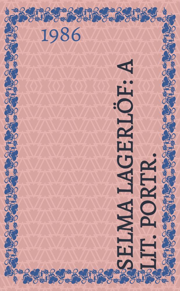 Selma Lagerlöf : A lit. portr.