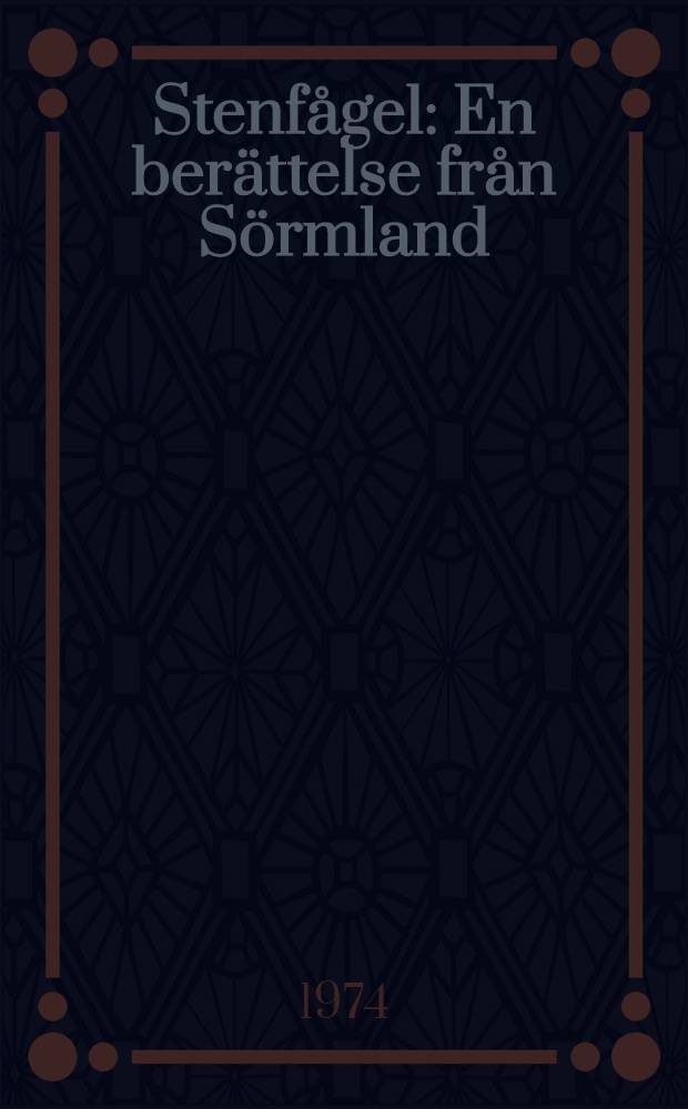 Stenfågel : En berättelse från Sörmland : Roman