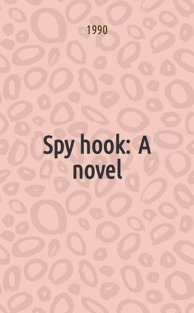 Spy hook : A novel