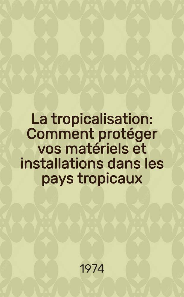La tropicalisation : Comment protéger vos matériels et installations dans les pays tropicaux