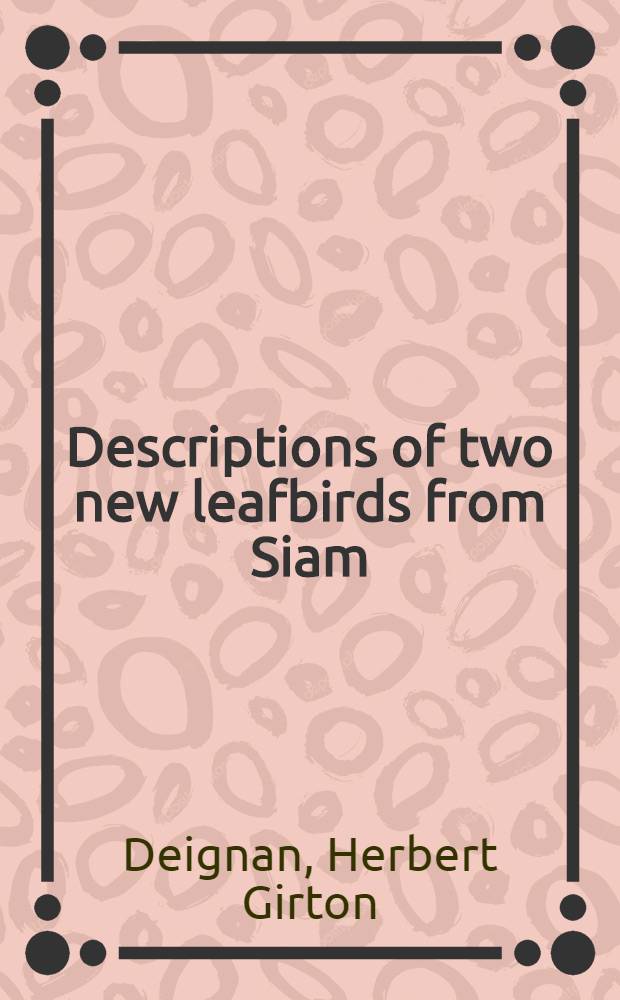 Descriptions of two new leafbirds from Siam