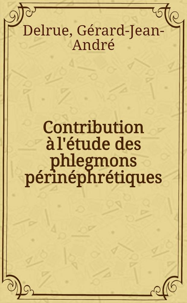 Contribution &agrave; l'&eacute;tude des phlegmons p&eacute;rin&eacute;phr&eacute;tiques : Th&egrave;se ..