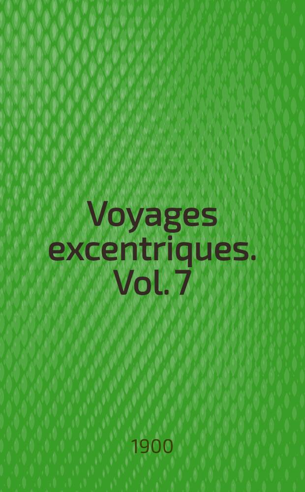 Voyages excentriques. [Vol. 7] : Le docteur Mystère
