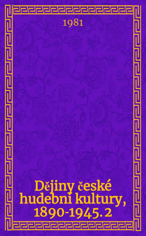 Dějiny české hudební kultury, 1890-1945. 2 : 1918-1945