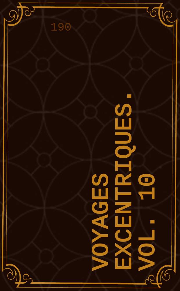 Voyages excentriques. [Vol. 10] : Les semeurs de glace