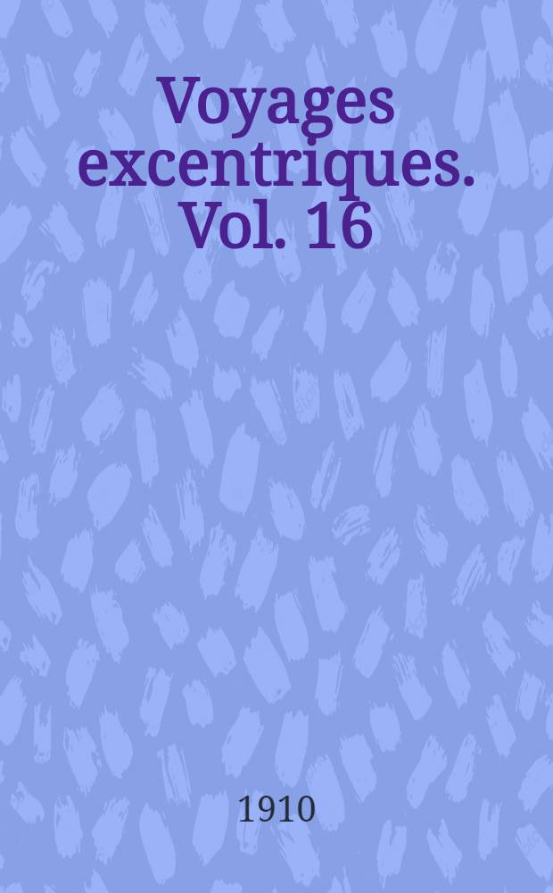 Voyages excentriques. [Vol. 16] : La course au radium